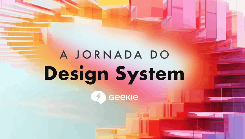 Jornada do Design System da Geekie